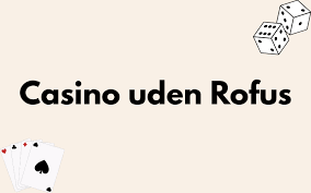 Casino uden ROFUS og nem udbetaling Find de bedste muligheder Casino uden ROFUS og nem udbetaling Find de bedste muligheder